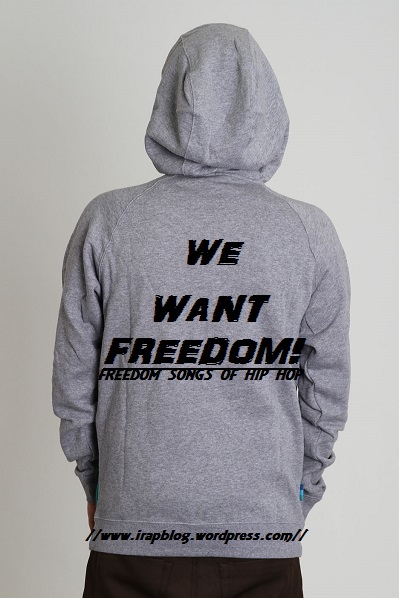 WE WANT FREEDOM: FREEDOM SONGS OF HIP HOP!